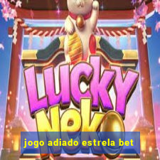 jogo adiado estrela bet